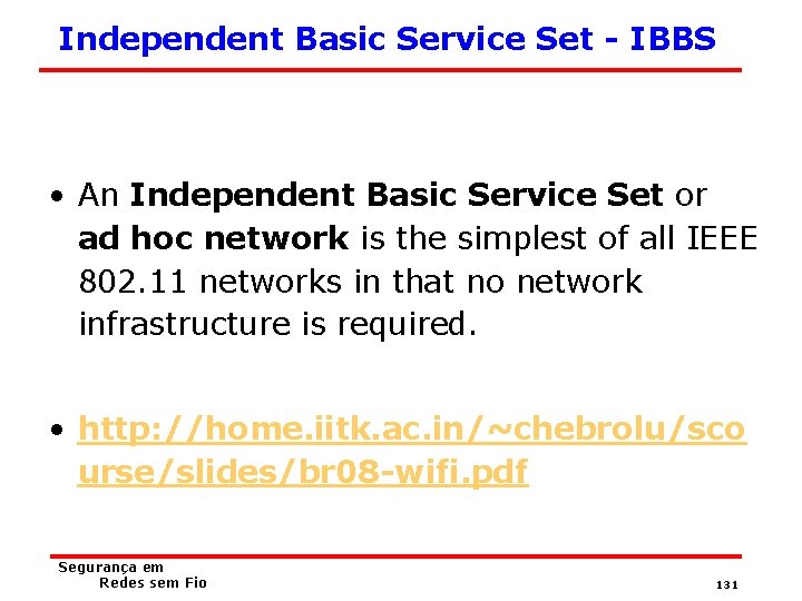 Independent Basic Service Set - IBBS • An Independent Basic Service Set or ad