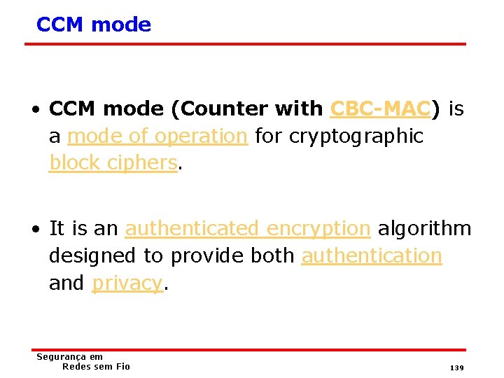 CCM mode • CCM mode (Counter with CBC-MAC) is a mode of operation for