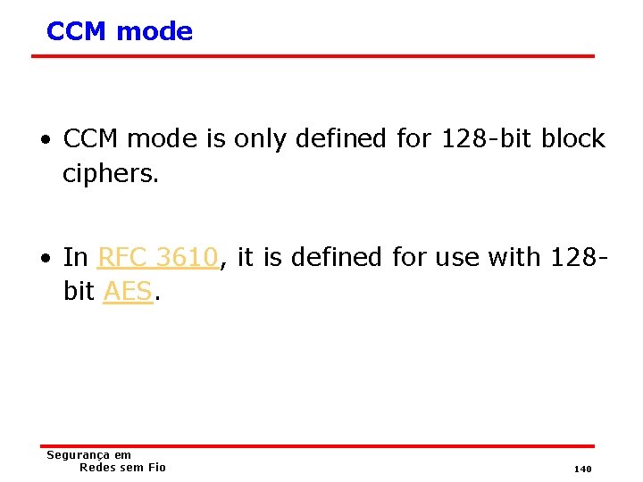 CCM mode • CCM mode is only defined for 128 -bit block ciphers. •