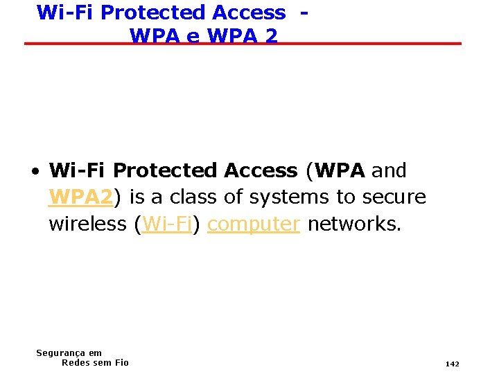 Wi-Fi Protected Access WPA e WPA 2 • Wi-Fi Protected Access (WPA and WPA