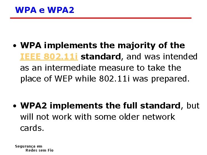 WPA e WPA 2 • WPA implements the majority of the IEEE 802. 11
