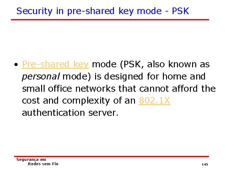 Security in pre-shared key mode - PSK • Pre-shared key mode (PSK, also known