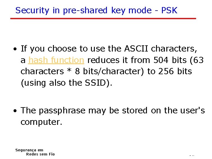 Security in pre-shared key mode - PSK • If you choose to use the