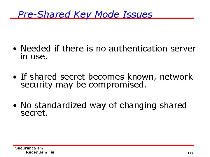 Pre-Shared Key Mode Issues • Needed if there is no authentication server in use.