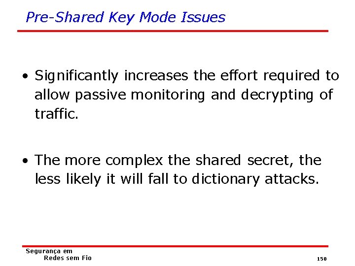 Pre-Shared Key Mode Issues • Significantly increases the effort required to allow passive monitoring