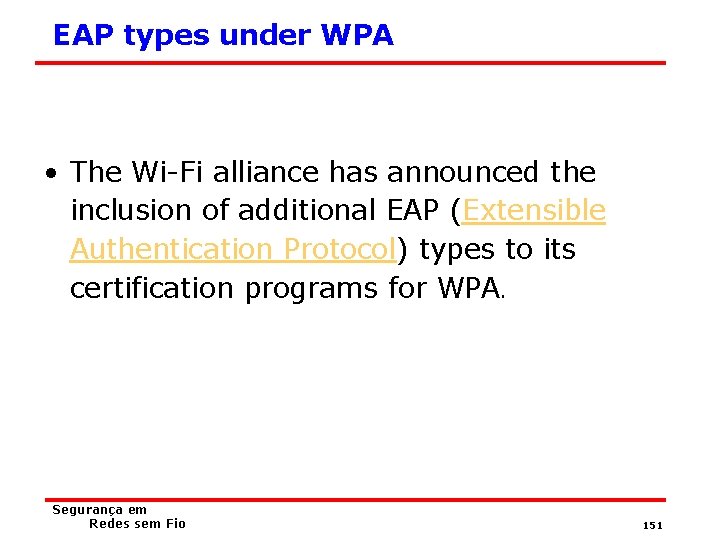 EAP types under WPA • The Wi-Fi alliance has announced the inclusion of additional