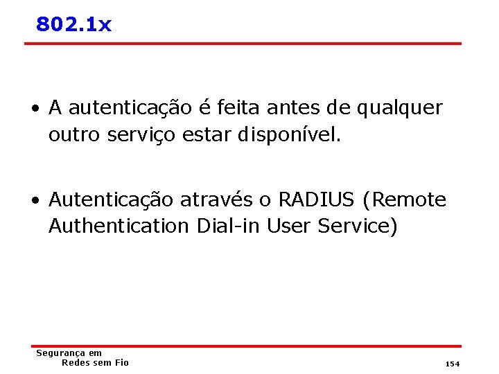 802. 1 x • A autenticação é feita antes de qualquer outro serviço estar