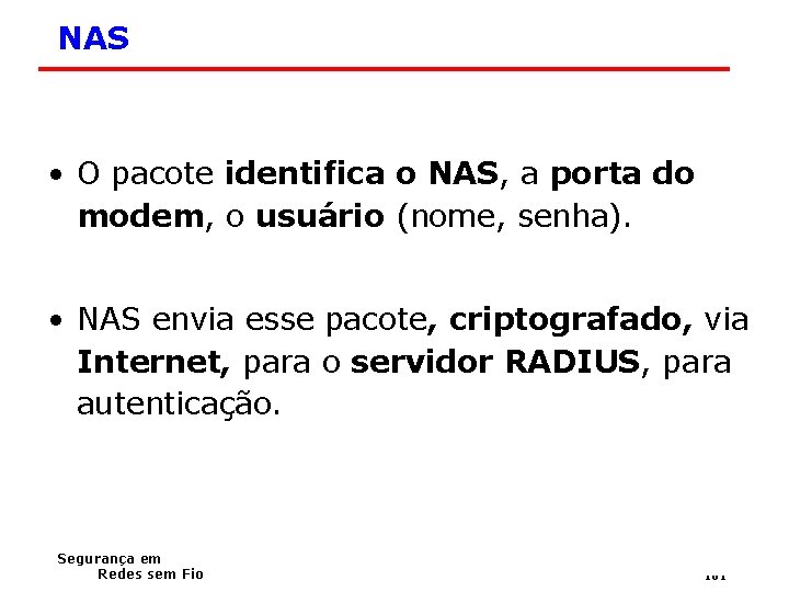 NAS • O pacote identifica o NAS, a porta do modem, o usuário (nome,