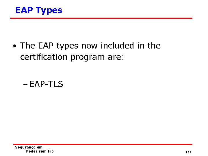 EAP Types • The EAP types now included in the certification program are: –