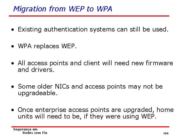 Migration from WEP to WPA • Existing authentication systems can still be used. •