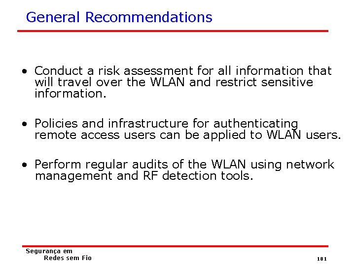 General Recommendations • Conduct a risk assessment for all information that will travel over