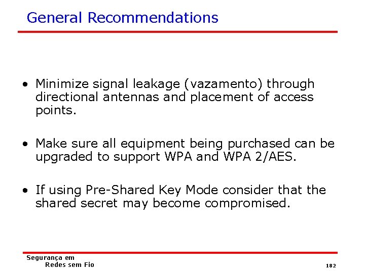 General Recommendations • Minimize signal leakage (vazamento) through directional antennas and placement of access