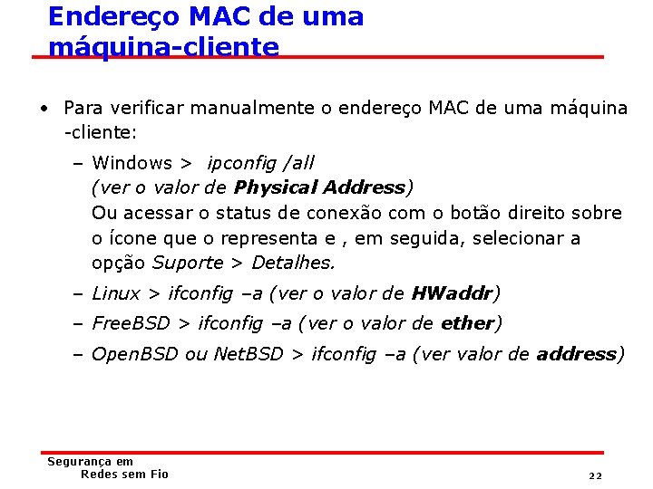 Endereço MAC de uma máquina-cliente • Para verificar manualmente o endereço MAC de uma