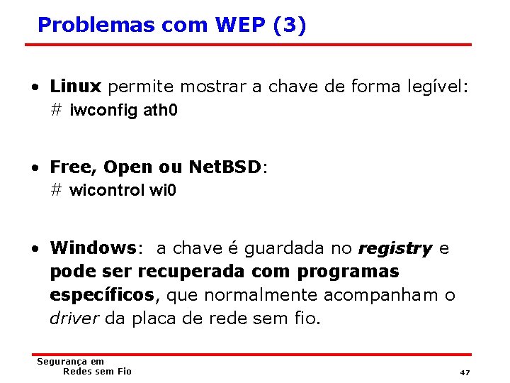 Problemas com WEP (3) • Linux permite mostrar a chave de forma legível: #