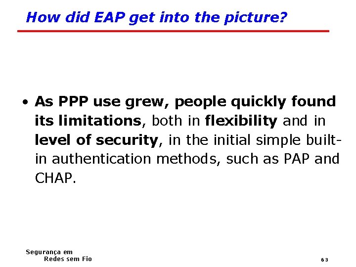 How did EAP get into the picture? • As PPP use grew, people quickly