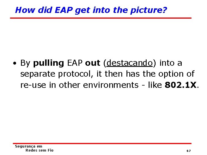 How did EAP get into the picture? • By pulling EAP out (destacando) into