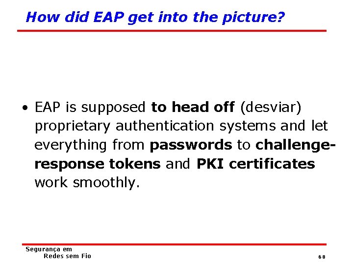 How did EAP get into the picture? • EAP is supposed to head off