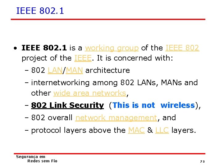 IEEE 802. 1 • IEEE 802. 1 is a working group of the IEEE