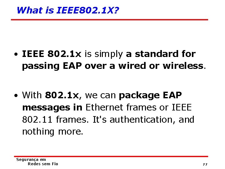 What is IEEE 802. 1 X? • IEEE 802. 1 x is simply a