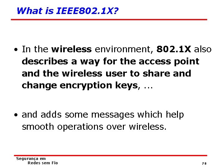 What is IEEE 802. 1 X? • In the wireless environment, 802. 1 X