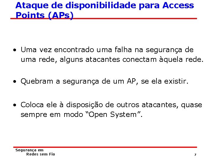 Ataque de disponibilidade para Access Points (APs) • Uma vez encontrado uma falha na