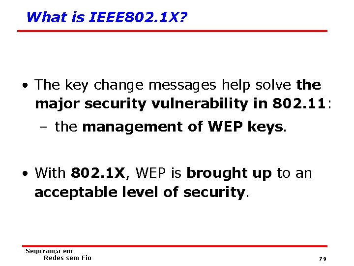 What is IEEE 802. 1 X? • The key change messages help solve the