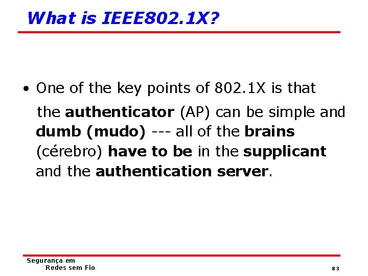 What is IEEE 802. 1 X? • One of the key points of 802.