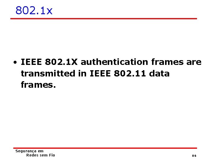 802. 1 x • IEEE 802. 1 X authentication frames are transmitted in IEEE