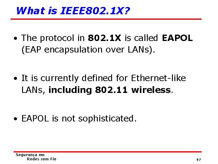 What is IEEE 802. 1 X? • The protocol in 802. 1 X is