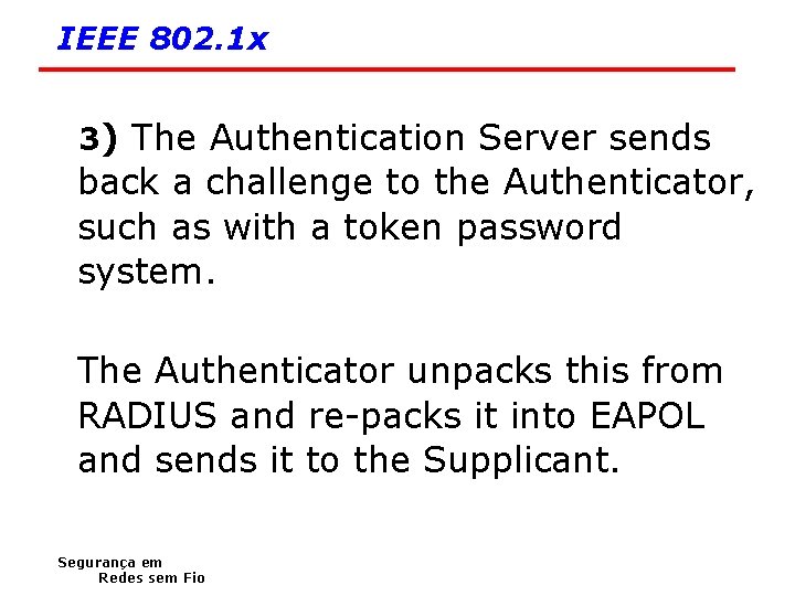 IEEE 802. 1 x 3) The Authentication Server sends back a challenge to the