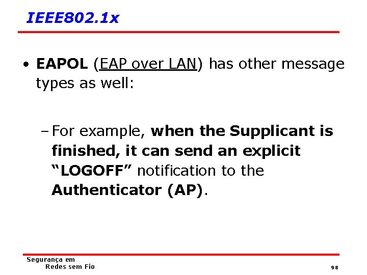 IEEE 802. 1 x • EAPOL (EAP over LAN) has other message types as