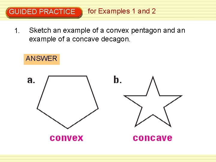GUIDED PRACTICE 1. for Examples 1 and 2 Sketch an example of a convex GUIDED PRACTICE 1. for Examples 1 and 2 Sketch an example of a convex