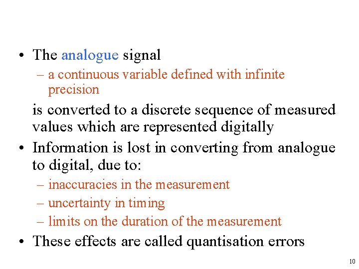  • The analogue signal – a continuous variable defined with infinite precision is