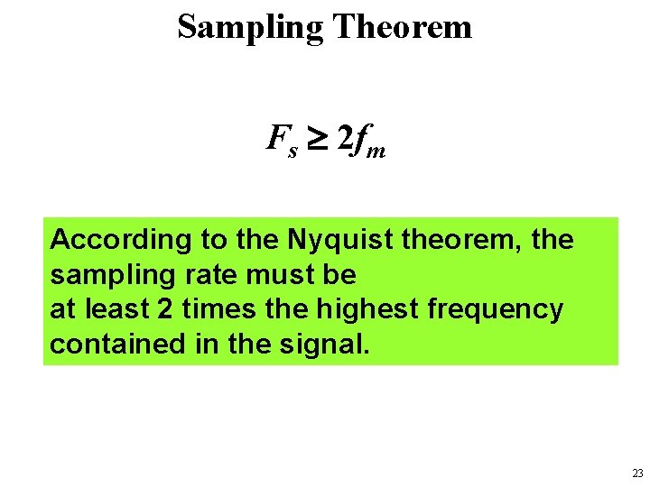 Sampling Theorem Fs 2 fm According to the Nyquist theorem, the sampling rate must