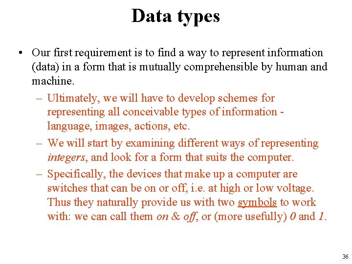 Data types • Our first requirement is to find a way to represent information