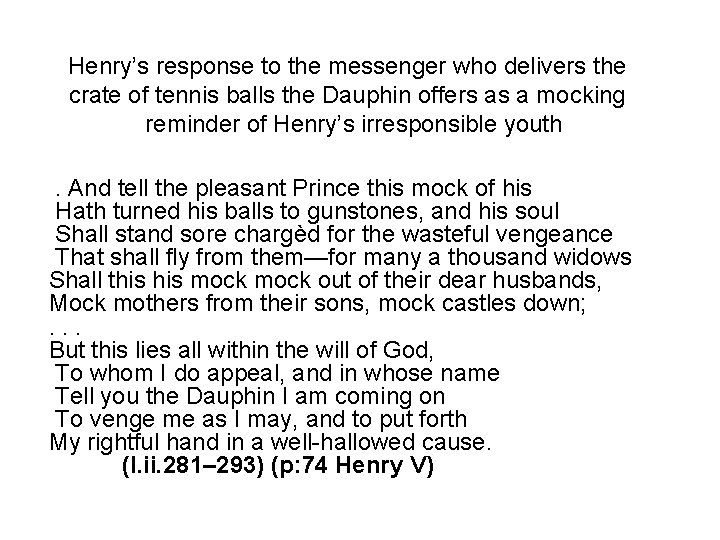 Henry’s response to the messenger who delivers the crate of tennis balls the Dauphin