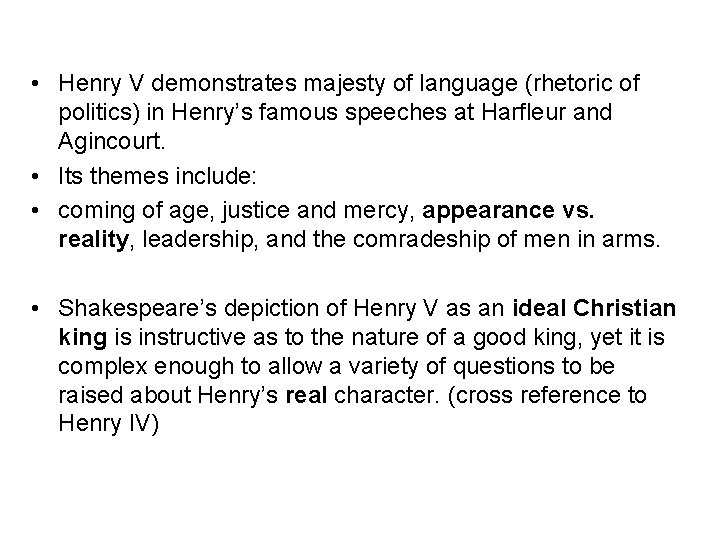  • Henry V demonstrates majesty of language (rhetoric of politics) in Henry’s famous