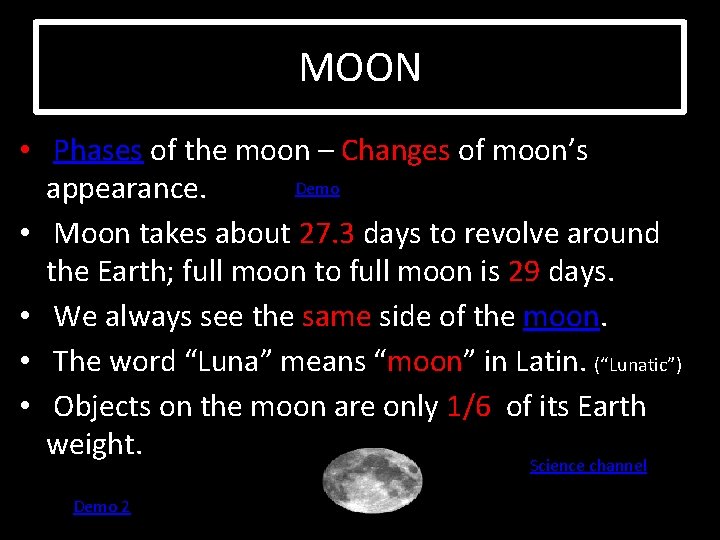 MOON • Phases of the moon – Changes of moon’s Demo appearance. • Moon