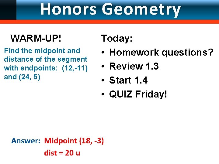 LESSON Honors Geometry Angle Measure 1 -4 WARM-UP! Find the midpoint and distance of