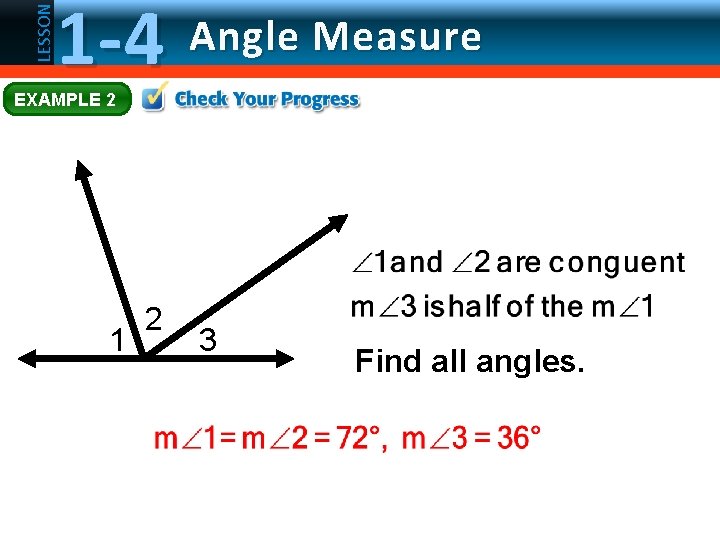 LESSON 1 -4 Angle Measure EXAMPLE 2 1 2 3 Find all angles. 