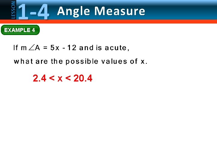 LESSON 1 -4 Angle Measure EXAMPLE 4 2. 4 < x < 20. 4