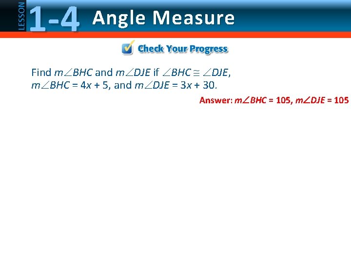 LESSON 1 -4 Angle Measure Find m BHC and m DJE if BHC DJE,