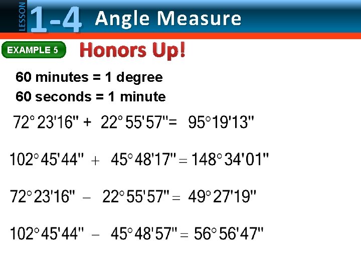 LESSON 1 -4 EXAMPLE 5 Angle Measure Honors Up! 60 minutes = 1 degree