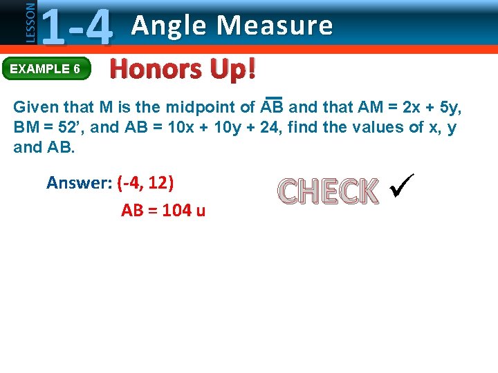 LESSON 1 -4 EXAMPLE 6 Angle Measure Honors Up! Given that M is the