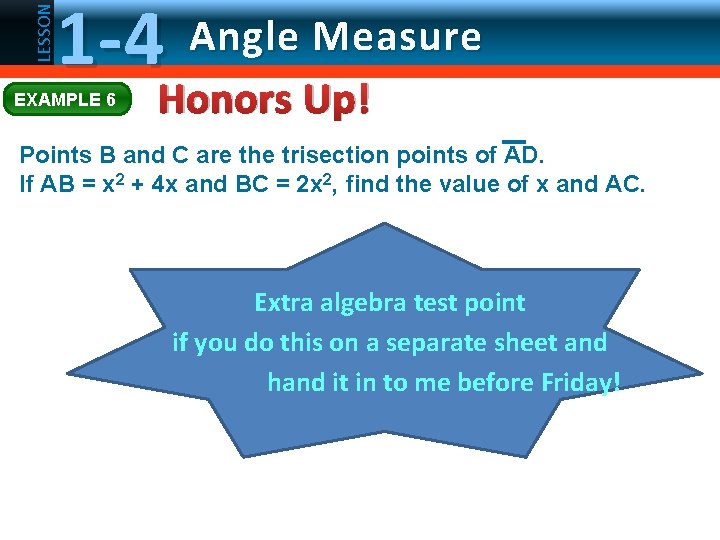 LESSON 1 -4 EXAMPLE 6 Angle Measure Honors Up! Points B and C are