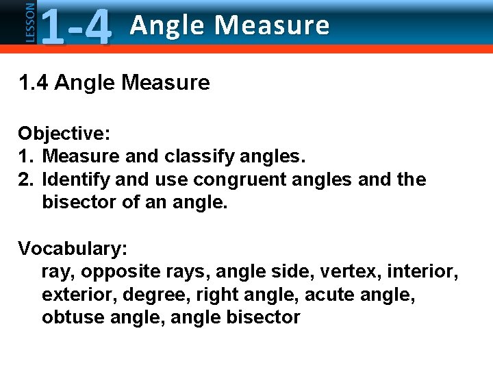 LESSON 1 -4 Angle Measure 1. 4 Angle Measure Objective: 1. Measure and classify
