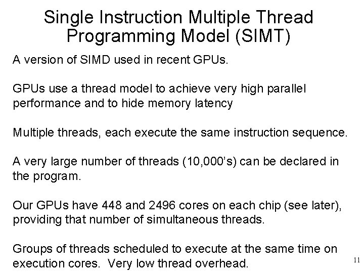 Single Instruction Multiple Thread Programming Model (SIMT) A version of SIMD used in recent