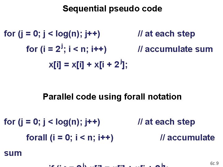 Sequential pseudo code for (j = 0; j < log(n); j++) j for (i