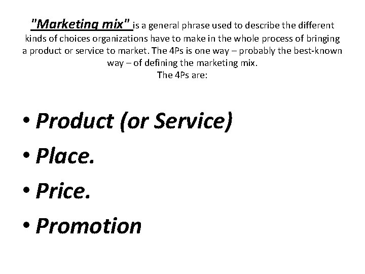 "Marketing mix" is a general phrase used to describe the different kinds of choices