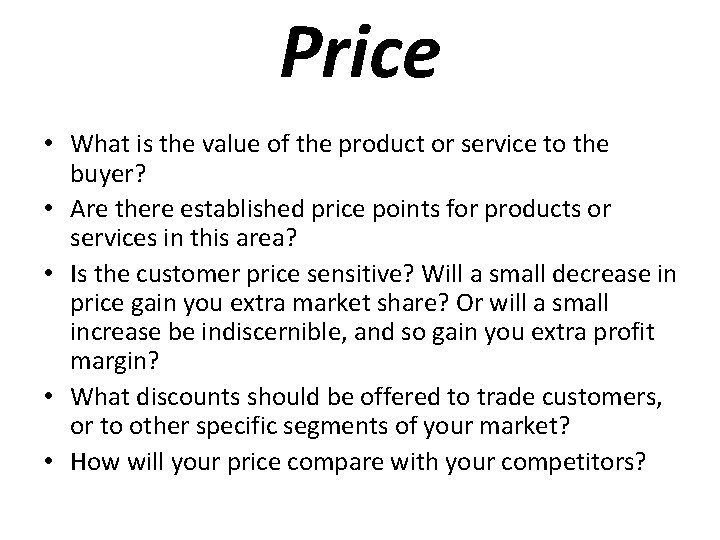 Price • What is the value of the product or service to the buyer?